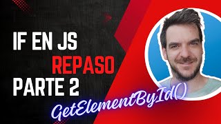 Sentencia If en JavaScript - ampliación y repaso de getElementByID()