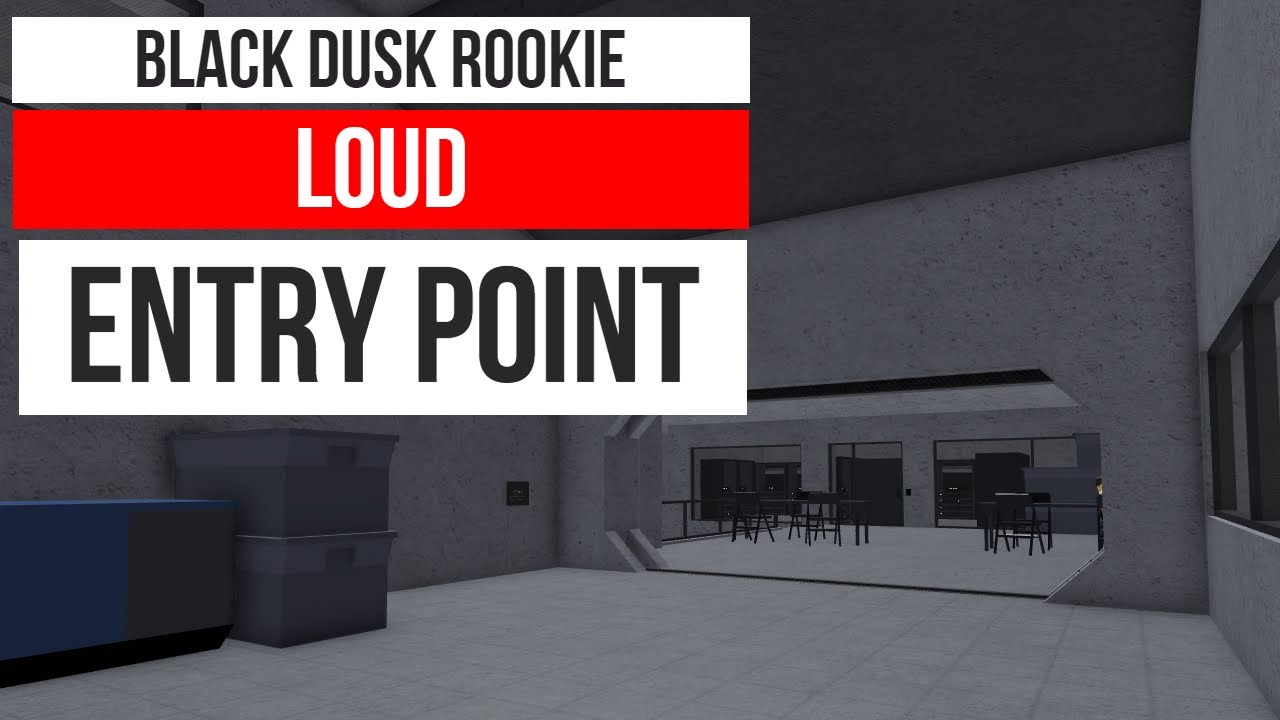 Entry Point Black Dusk Rookie Loud YouTube