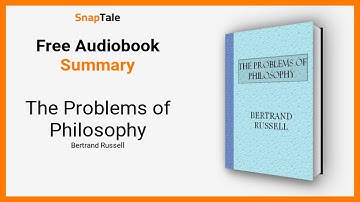 The Problems of Philosophy by Bertrand Russell: 14 Minute Summary