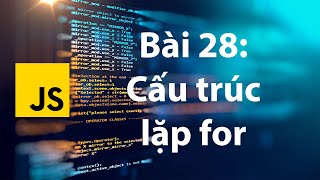 JavaScript 28: Cấu trúc vòng lặp for