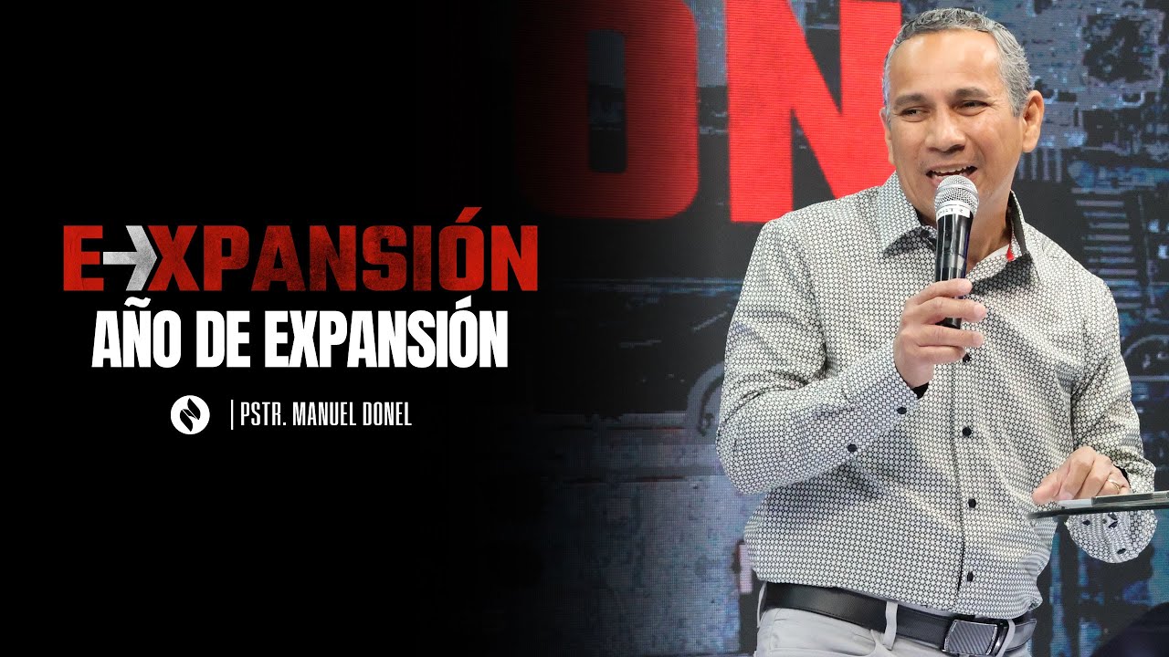 EXPANSIÓN | El Año de la Expansión | Pstr. Manuel Donel | Ignite Church SA Español