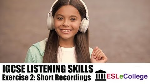 IGCSE ESL Listening Exercise 2 (Top Tips)