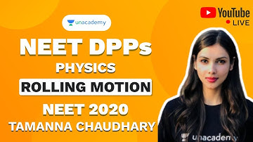 NEET 2020 DPP on Rolling Motion | Tamanna Chaudhary | Physics | Unacademy Sapiens