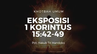 Eksposisi 1 Korintus 15:42-49 | Pdt. Yakub Tri Handoko