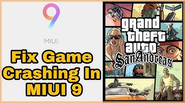 MIUI 9 Game Crashing Fix | GTA SA And Other Games | Redmi Note 4 And Others