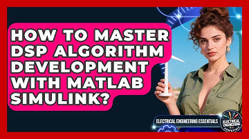How To Master DSP Algorithm Development With MATLAB Simulink? - Electrical Engineering Essentials
