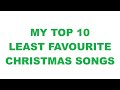 My Top 10 Least Favourite Christmas songs