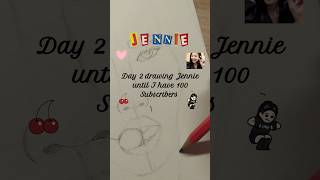 Day 2 Drawing Jennie Until I Have 100 Subscribers