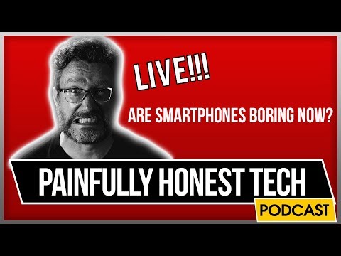 Are Smartphones Boring Now? | Painfully Honest Tech Podcast