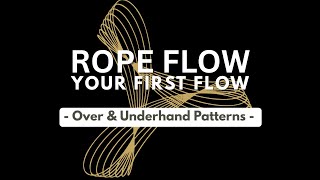 004 - ROPE FLOW - Your First Flow: Single-Handed Under and Over Patterns