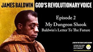 Episode 2 | My Dungeon Shook | Baldwin's Letter To The Future