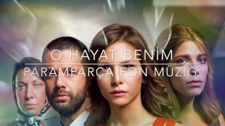 O Hayat Benim - 21. Paramparça Fon Müziği (Edited By: Leon Futko)