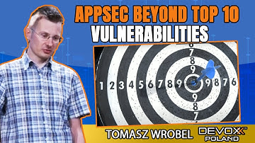 AppSec beyond Top 10 vulnerabilities • Tomasz Wrobel • Devoxx Poland 2021