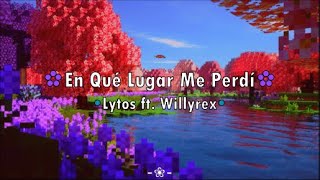 Video thumbnail of "✿ Lytos - En Qué Lugar Me Perdí (Letra) ✿"