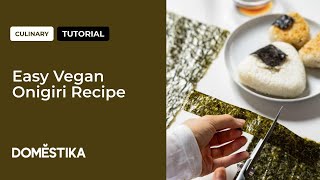 Culinary Tutorial: Easy Vegan Onigiri Recipe | Domestika English