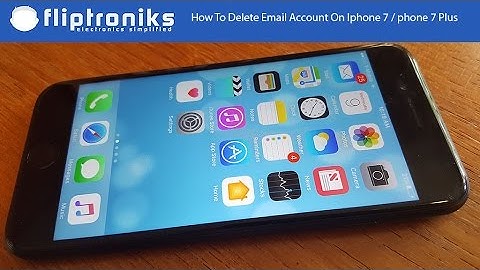 How To Delete Email Account On Iphone 7 / Iphone 7 Plus - Fliptroniks.com