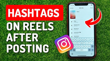 How to Add Hashtags on Instagram Reels After Posting