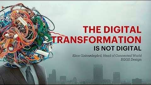 The Digital Transformation is not Digital - Eline Giskeødegård