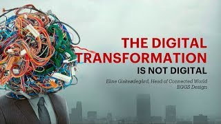 The Digital Transformation is not Digital - Eline Giskeødegård