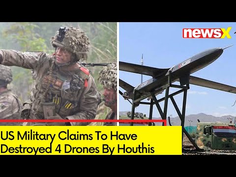 US Military Claims To Have Destroyed 4 Drones Launched By Houthis | NewsX - NEWSXLIVE