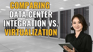 Comparing Data Center Integration vs. Data Center Virtualization