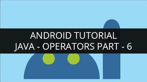 Android Tutorial Java-Operators(Part-6) | Edureka