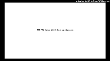 ZEG P Ft. Hamza & SCH - Fade Up (nightcore)