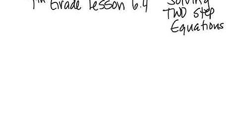 7th Grade Go Math Lesson 6.4 Solving Two Step Equations