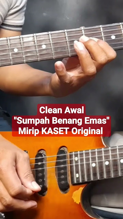 Clean Awal SUMPAH BENANG EMAS ini mirip KASET Originalnya,.....?!