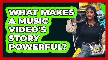 What Makes A Music Video