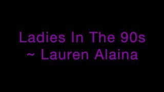 Ladies In The 90s  Lauren Alaina S