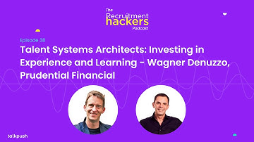 Talent Systems Architects: Investing in Experience - Wagner Denuzzo, Prudential Financial