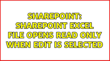 Sharepoint: Sharepoint Excel file opens Read Only when edit is selected