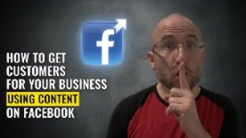 How To Get Customers For Your Business Using Content On Facebook (You Need This!)