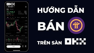 Hướng Dẫn Bán Pi Network Trên Sàn OKX bằng ĐIỆN THOẠI - Về VND (Dễ Hiểu)