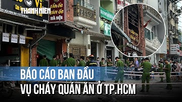 TP.HCM: Báo cáo ban đầu vụ cháy quán ăn làm 4 người tử vong