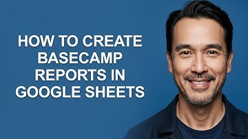 How to Create Basecamp Reports In Google Sheets - KevinHowTo