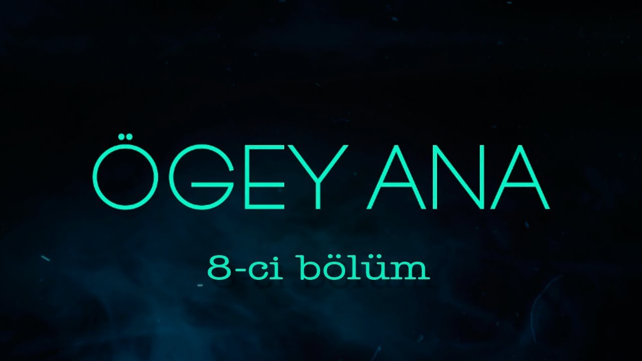 Ögey ana (8-ci bölüm)