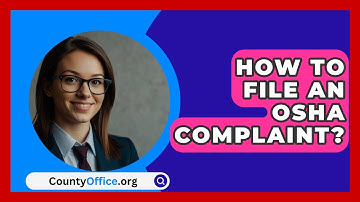 How To File An OSHA Complaint? - CountyOffice.org