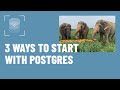 Getting Started with PostgreSQL: Three Free and Easy Ways