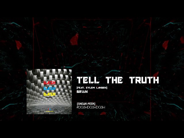 BR1AN - Tell the Truth (Feat. Eylem Langen) (Sneak Peek) #DashDashDash