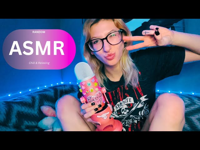 Random ASMR - chill and relaxing 😌