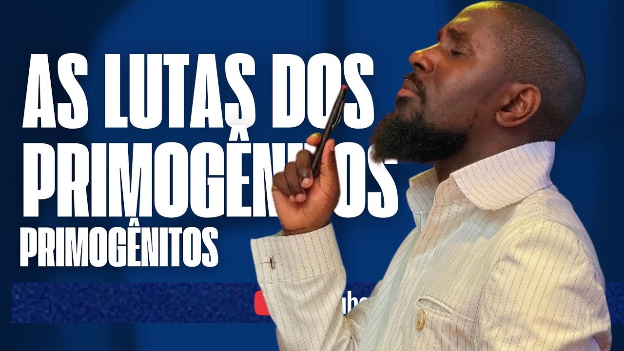 AS LUTAS E AS BENÇÃOS DOS PRIMOGÊNITOS | APÓSTOLO JÓ MUSSUMBA | 2026