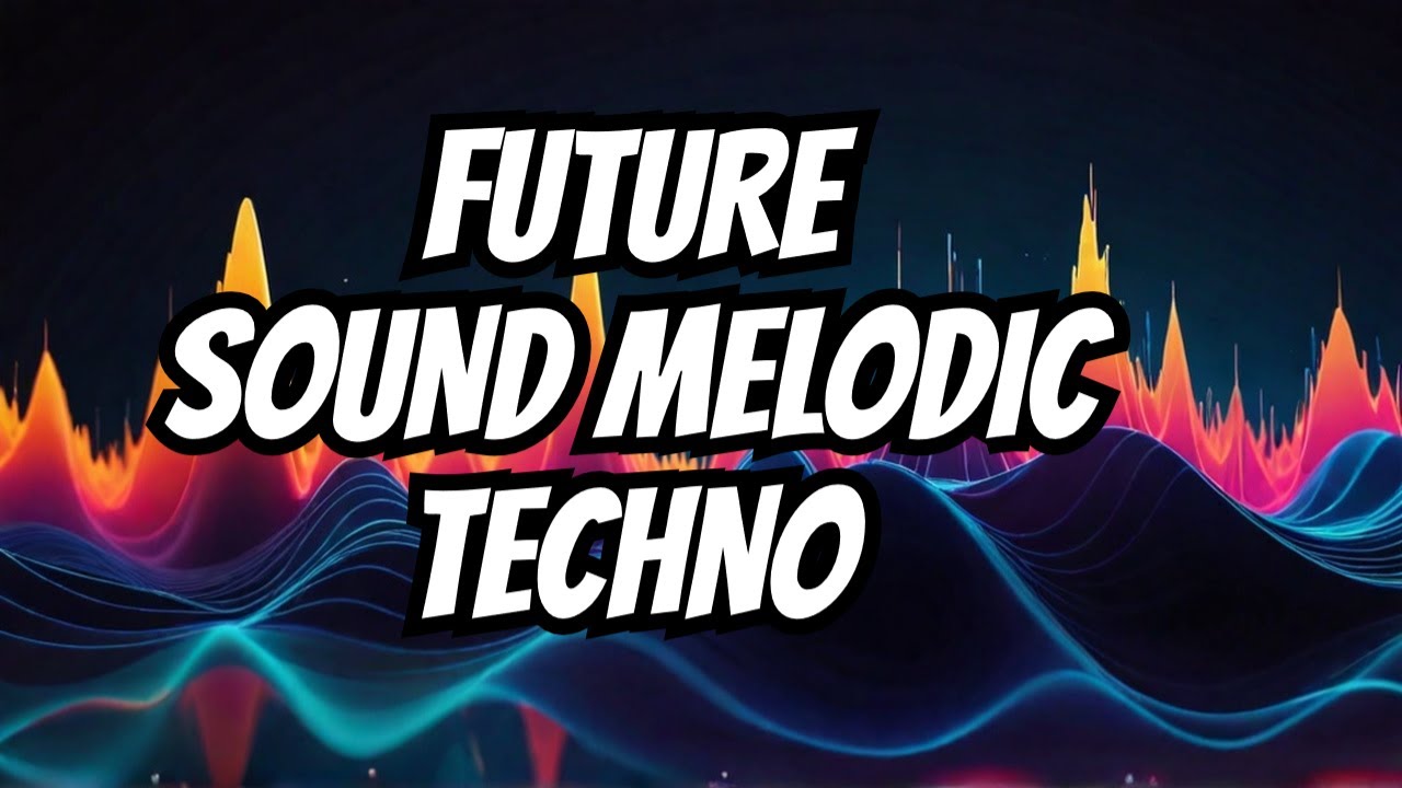 The Sound of the Future: Exploring Melodic Techno and Progressive Tunes