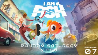 Random saturday video \\ I am Fish \\ Ep7 \\ Let`s Play