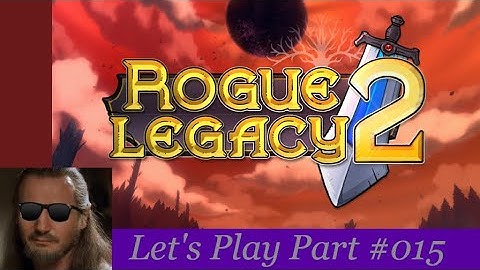 Slice and Dice - Rogue Legacy 2 Lets play part #015 PC Gaming
