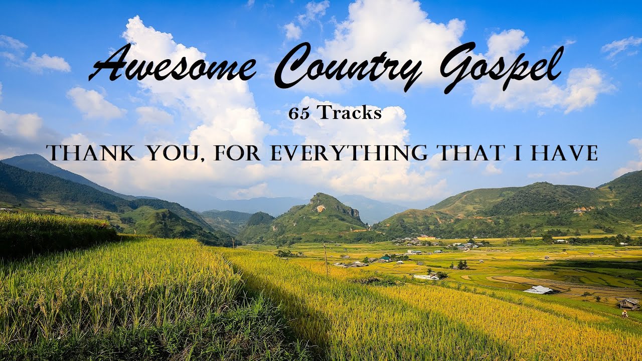 Awesome Country Gospel Songs - 65 Tracks, Thank You For Everything That ...