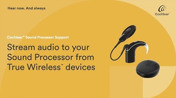 Stream audio to your Nucleus® 7 or Kanso® 2 Sound Processor from True Wireless™ Devices