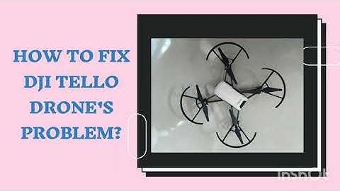 How to fix DJI Tello Drone