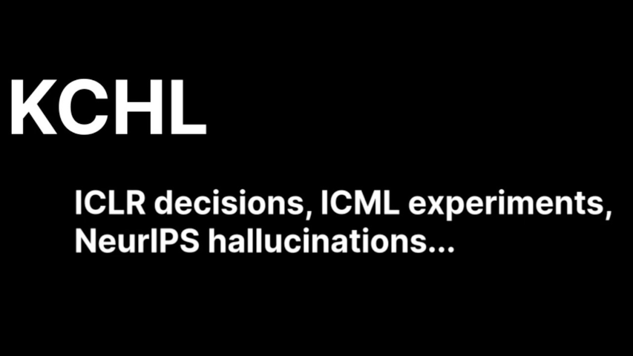 KCHL - ICLR decisions, ICML experiments, NeurIPS hallucinations